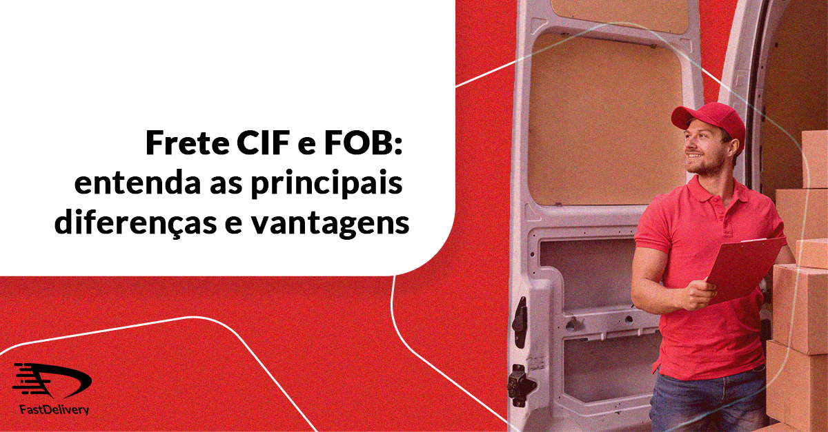 Frete Cif E Fob Entenda As Principais Diferenças E Vantagens Fastdelivery Inove Com Uma 2647